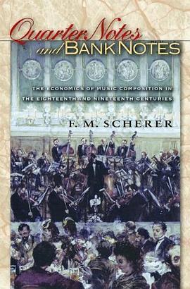 Quarter Notes and Bank Notes: The Economics of Music Composition in the Eighteenth and Nineteenth Centuries