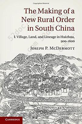 The Making of a New Rural Order in South China: I. Village, Land, and Lineage in Huizhou, 900–1600