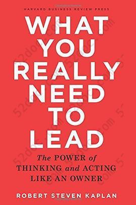 What You Really Need to Lead: The Power of Thinking and Acting Like an Owner