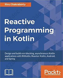 Reactive Programming in Kotlin: Design and build non-blocking, asynchronous Kotlin applications with RXKotlin, Reactor-Kotlin, Android, and Spring: Learn how to implement Reactive Programming paradigms with Kotlin, and apply them to web programming with Spring Framework 5.0 and in Android Application Development.