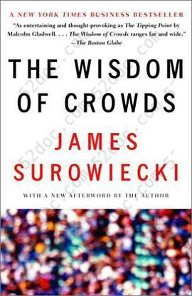 The Wisdom of Crowds: Why the Many Are Smarter Than the Few and How Collective Wisdom Shapes Business