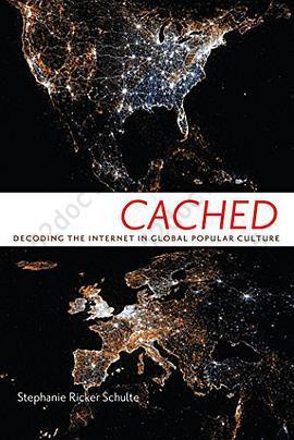 Cached: Decoding the Internet in Global Popular Culture