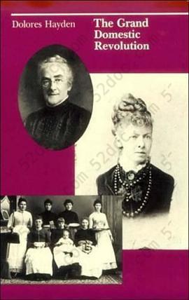 The Grand Domestic Revolution: A History of Feminist Designs for American Homes, Neighborhoods and Cities