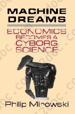 Machine Dreams: Economics Becomes a Cyborg Science