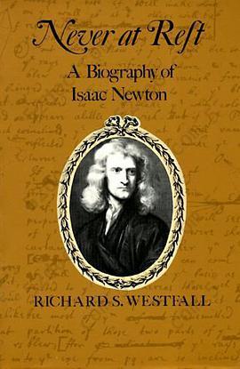 Never at Rest: A Biography of Isaac Newton (Cambridge Paperback Library)