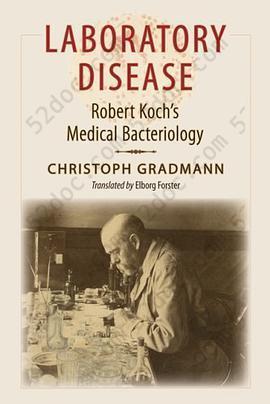 Laboratory Disease: Robert Koch's Medical Bacteriology