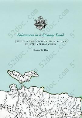 Sojourners in a Strange Land: Jesuits and Their Scientific Missions in Late Imperial China