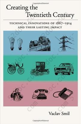 Creating the Twentieth Century: Technical Innovations of 1867-1914 and Their Lasting Impact