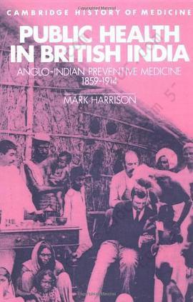 Public Health in British India: Anglo-Indian Preventive Medicine 1859-1914