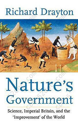 Nature's Government: Science, Imperial Britain and the 'Improvement' of the World: Science, British Imperialism and the Improvement of the World