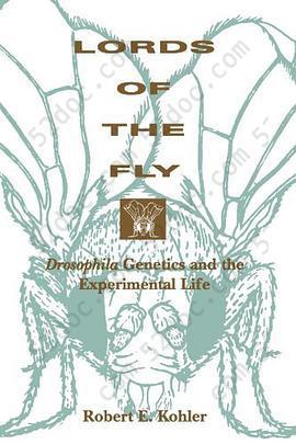 Lords of the Fly: Drosophila Genetics and the Experimental Life
