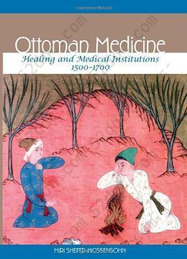 Ottoman Medicine: Healing and Medical Institutions, 1500-1700