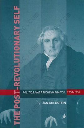 The Post-Revolutionary Self: Politics and Psyche in France, 1750-1850