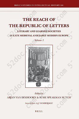 The Reach of the Republic of Letters: literary and learned societies in late medieval and early modern Europe