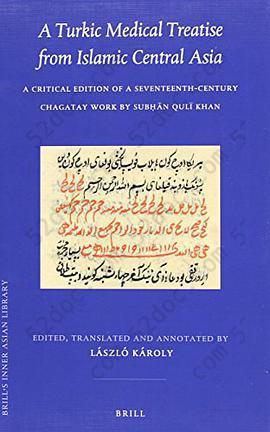 A Turkic Medical Treatise from Islamic Central Asia: A Critical Edition of a Seventeenth-Century Chagatay Work by Subḥān Qulï Khan