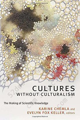 Cultures without Culturalism: The Making of Scientific Knowledge