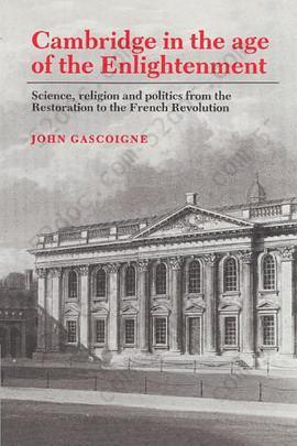 Cambridge in the Age of the Enlightenment: Science, Religion and Politics from the Restoration to the French Revolution