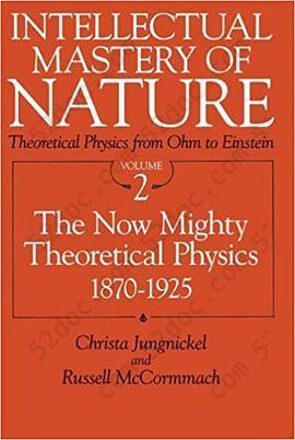 Intellectual Mastery of Nature: Theoretical Physics from Ohm to Einstein, Volume 2: The Now Mighty Theoretical Physics, 1870-1925