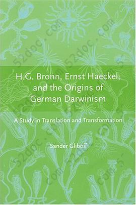 H.G. Bronn, Ernst Haeckel, and the Origins of German Darwinism: A Study in Translation and Transformation (Transformations: Studies in the History of Science and Technology)