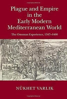 Plague and Empire in the Early Modern Mediterranean World: The Ottoman Experience, 1347-1600