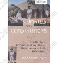 Climates and Constitutions: Health, Race, Environment and British Imperialism in India 1600-1850