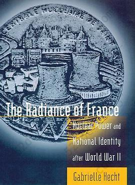 The Radiance of France: Nuclear Power and National Identity After World War II