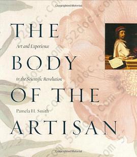 The Body of the Artisan: Art and Experience in the Scientific Revolution