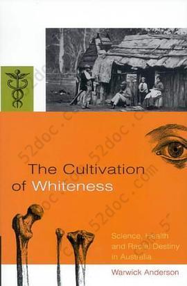 The Cultivation of Whiteness: Science, Health, and Racial Diversity in Australia