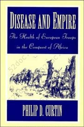 Disease and Empire: The Health of European Troops in the Conquest of Africa