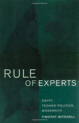 Rule of Experts: Egypt, Techno-Politics, Modernity