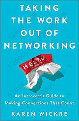 Taking the Work Out of Networking: An Introvert's Guide to Making Connections That Count