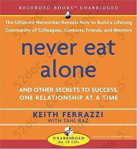 Never Eat Alone: And Other Secrets to Success, One Relationship at a Time