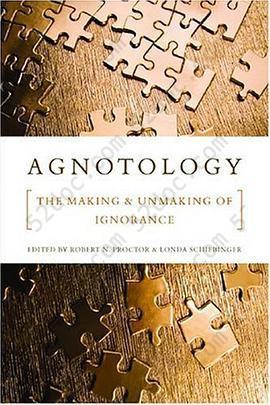 Agnotology: The Making and Unmaking of Ignorance