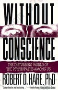 Without Conscience: The Disturbing World of the Psychopaths Among Us