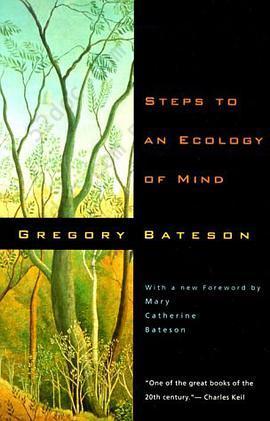 Steps to an Ecology of Mind: Collected Essays in Anthropology, Psychiatry, Evolution, and Epistemology