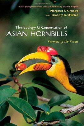 The Ecology and Conservation of Asian Hornbills: Farmers of the Forest