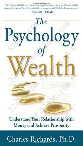 The Psychology of Wealth: Understand Your Relationship with Money and Achieve Prosperity