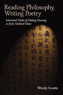 Reading Philosophy, Writing Poetry: Intertextual Modes of Making Meaning in Early Medieval China