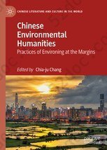 Chinese Environmental Humanities: Practices of Environing at the Margins