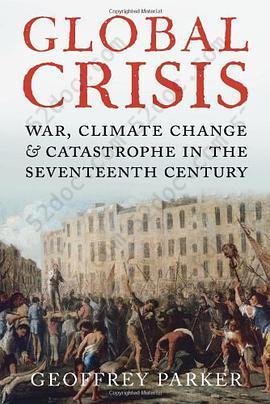 Global Crisis: War, Climate Change and Catastrophe in the Seventeenth Century