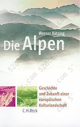 Die Alpen: Geschichte und Zukunft einer europäischen Kulturlandschaft