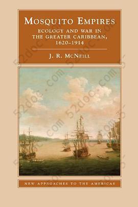 Mosquito Empires: Ecology and War in the Greater Caribbean, 1620-1914