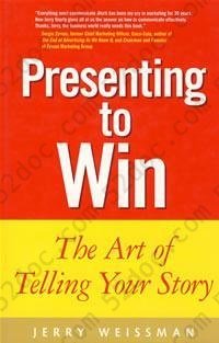 Presenting to Win: The Art of Telling Your Story (Financial Times Prentice Hall Books)