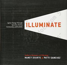 Illuminate: Ignite Change Through Speeches, Stories, Ceremonies, and Symbols