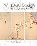 Level Design: Concept, Theory, and Practice: Concept, Theory, and Practice