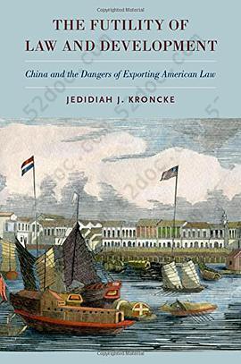 The Futility of Law and Development: China and the Dangers of Exporting American Law