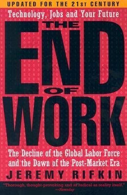 The End of Work: The Decline of the Global Labor Force and the Dawn of the Post-market Era