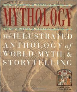 Mythology: The Illustrated Anthology of World Myth & Storytelling