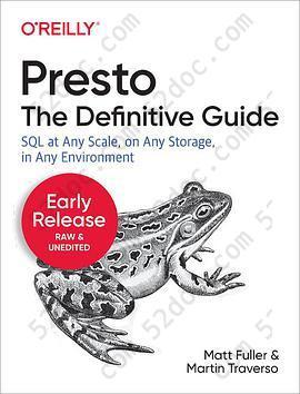 Presto: The Definitive Guide: SQL at Any Scale, on Any Storage, in Any Environment