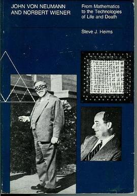 John von Neumann and Norbert Wiener: From Mathematics to the Technologies of Life and Death